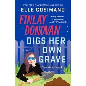 Finlay Donovan Digs Her Own Grave -- Elle Cosimano
